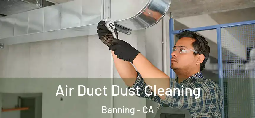  Air Duct Dust Cleaning Banning - CA