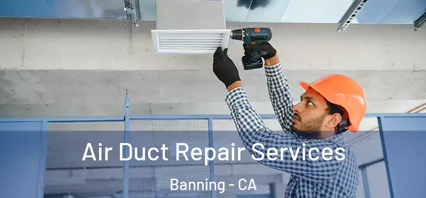  Air Duct Repair Services Banning - CA