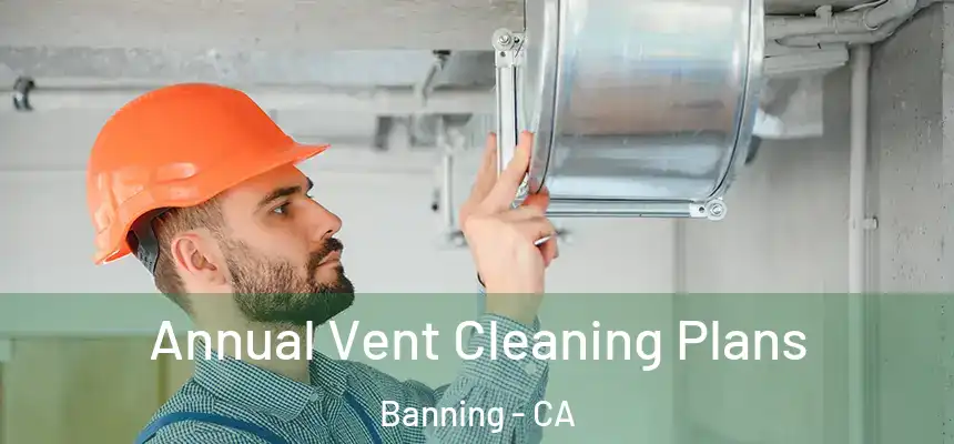  Annual Vent Cleaning Plans Banning - CA