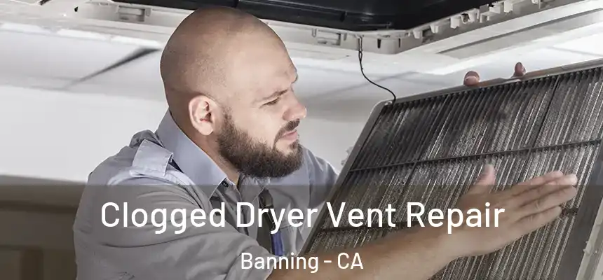  Clogged Dryer Vent Repair Banning - CA