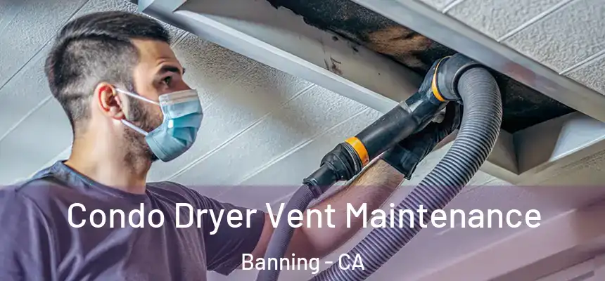  Condo Dryer Vent Maintenance Banning - CA