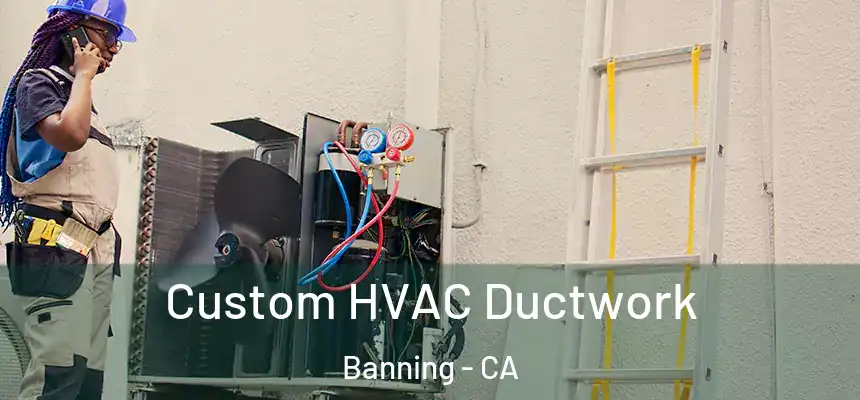  Custom HVAC Ductwork Banning - CA