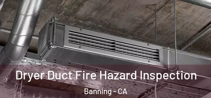  Dryer Duct Fire Hazard Inspection Banning - CA