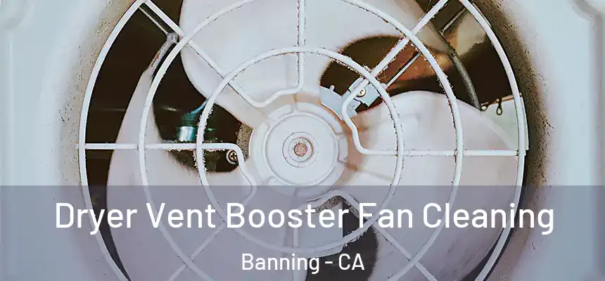  Dryer Vent Booster Fan Cleaning Banning - CA