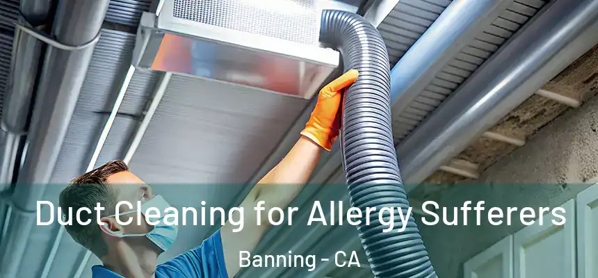 Duct Cleaning for Allergy Sufferers Banning - CA