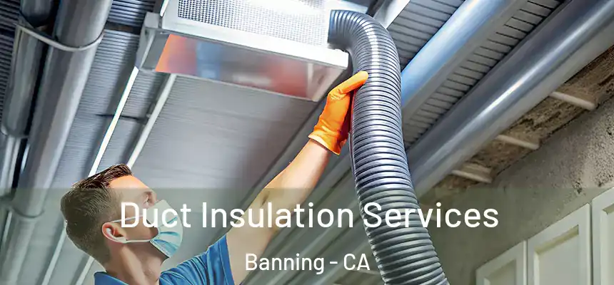 Duct Insulation Services Banning - CA