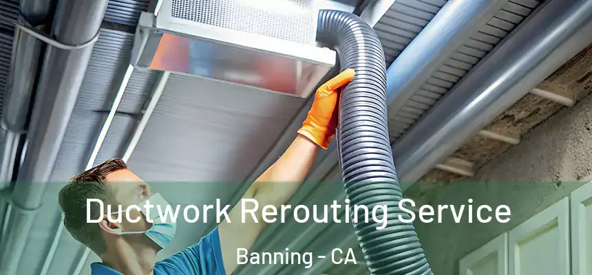  Ductwork Rerouting Service Banning - CA