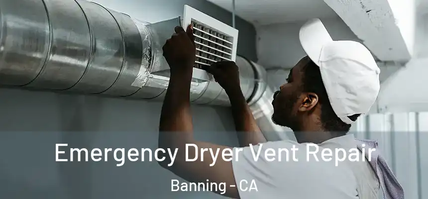 Emergency Dryer Vent Repair Banning - CA