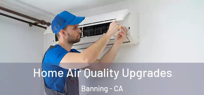 Home Air Quality Upgrades Banning - CA