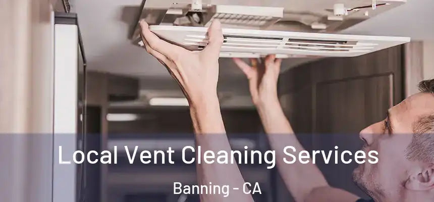 Local Vent Cleaning Services Banning - CA