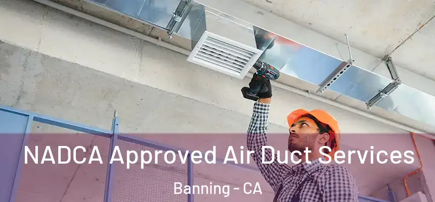  NADCA Approved Air Duct Services Banning - CA