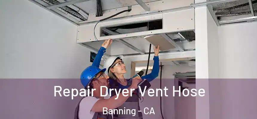  Repair Dryer Vent Hose Banning - CA
