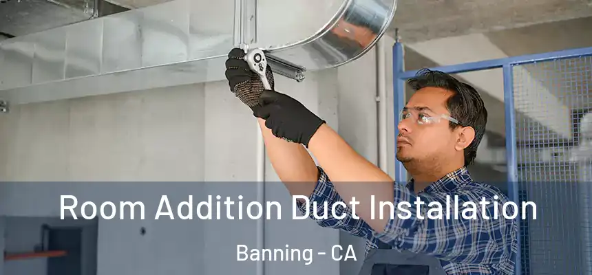  Room Addition Duct Installation Banning - CA