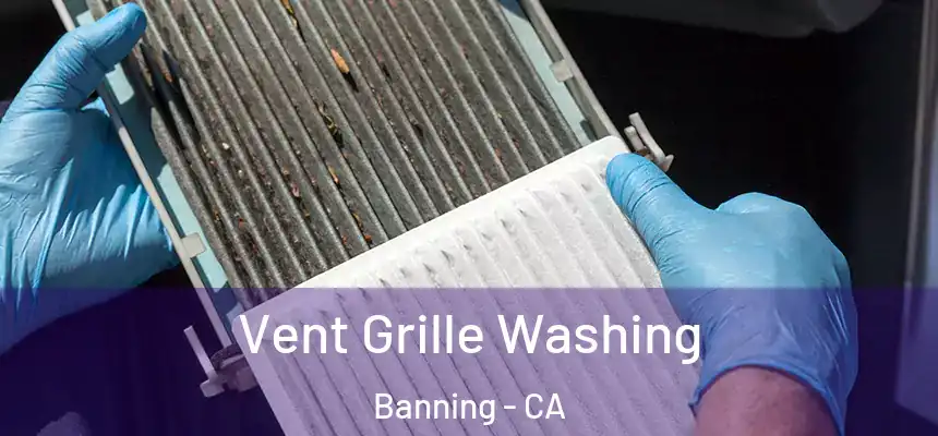  Vent Grille Washing Banning - CA