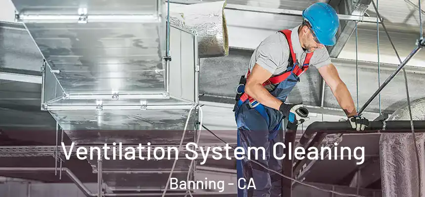  Ventilation System Cleaning Banning - CA