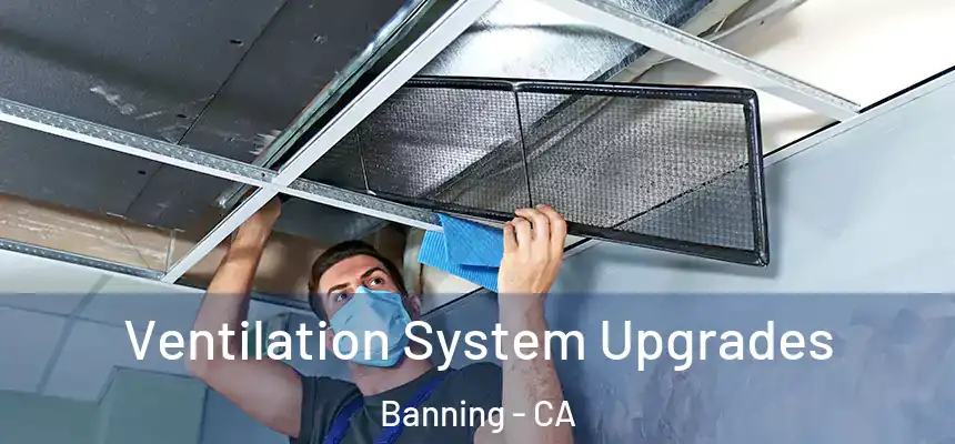 Ventilation System Upgrades Banning - CA